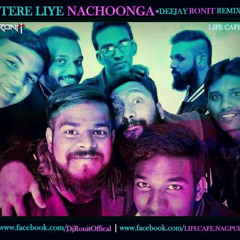 Tere Liya Nachoonga (Deejay Ronit Remix)