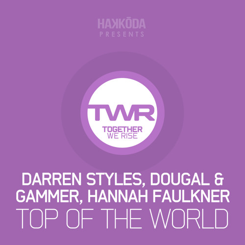 Darren Styles, Dougal & Gammer, Hannah Faulkner - Top of The World