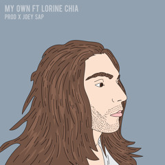 My Own ft Lorine Chia (Prod. x Joey Sap)