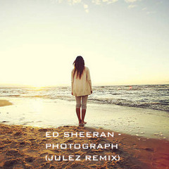 Ed Sheeran - Photograph (JuleZ Remix) FREE DL IN DESCRIPTION
