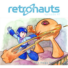 Retronauts Vol. IV, Episode 41: Mega Man Redux