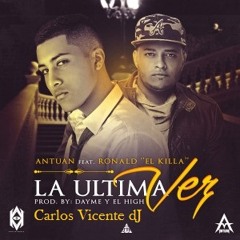La Ultima Vez - Ronald En Killa Ft. Kevin Roldan Ft. Carlos Vicente DJ