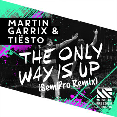 Martin Garrix & Tiesto - The Only Way Is Up (SemiPro Remix)