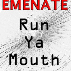 Emenate - Run Ya Mouth (Explicit)