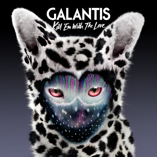 Galantis - Kill 'Em With The Love