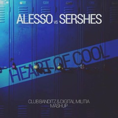 Alesso & Sershes - Heart Of Cool (Club Banditz & Digital Militia Mashup)