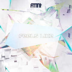 FMNT - Feels Like [EDM.com Exclusive]