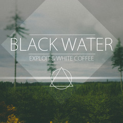 Exploit & White Coffee - Black Water