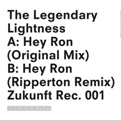 Legendary Lightness - Hey Ron (Ripperton Remix) Zukunft Records