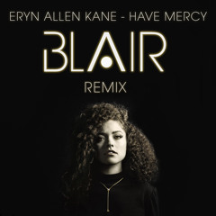 Eryn Allen Kane - Have Mercy (BLAIR Remix)
