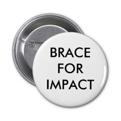 Brace for Impact