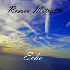 Romeo Mitrotta - Echo (Original Mix)