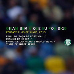 OIÇAM BEM O QUE EU VOS DIGO: Final da Taça / Bruno de Carvalho e Marco Silva / Vinda de Jorge Jesus