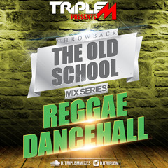 DJ Triple M - Throwback Old School Mix Series (Reggae & Dancehall)
