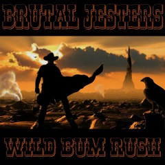 Brutal Jesters - Wild Bum Rush - FREE DL