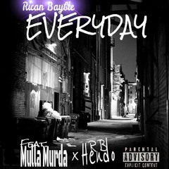 Everyday ft  Mulla Murda & Rudeboi Hendo