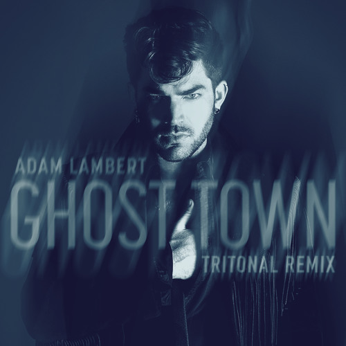Stream Ghost Town [Tritonal Radio Remix] by Adam Lambert Listen online for free on SoundCloud