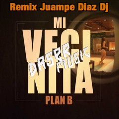 Plan B Mi Vecinita Remix Juampe Diaz Dj