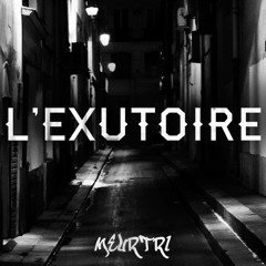 Meurtri - L'Exutoire (Prod. Mani Deïz)