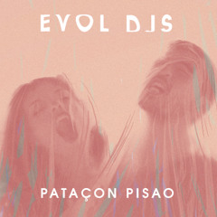 EVOL - Pataçon Pisao