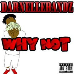 DarnelleBandz - Why Not