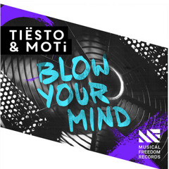 Tiësto & MOTi - Blow Your Mind (Original Mix)