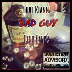 Bad Guy -Love Kianna x Geno Banks