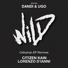 Dandi & Ugo - Cellophane (Lorenzo D'Ianni Remix) [Wild]