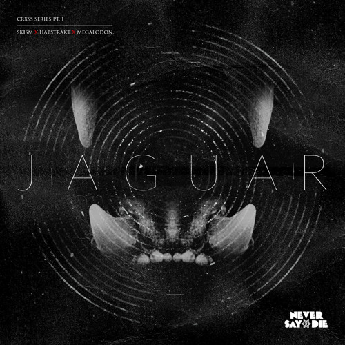 SKisM X Habstrakt X Megalodon - Jaguar