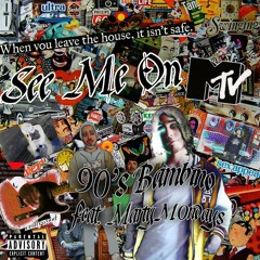 SEE ME ON MTV FT. 90s BAMBINO (Produced by Mystic Phonk)