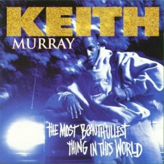 Keith Murray & CW5 - The Most Beautifullest Thing In This World