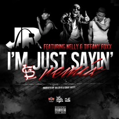 J.R. - I'm Just Sayin' (feat. Nelly & Tiffany Foxx) [Remix]