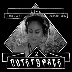 Outerspace Podcast #002 - Li-Z [oldschool]