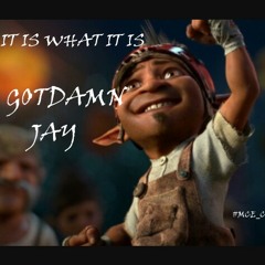 Gotdamn Jay - It Is What It Is
