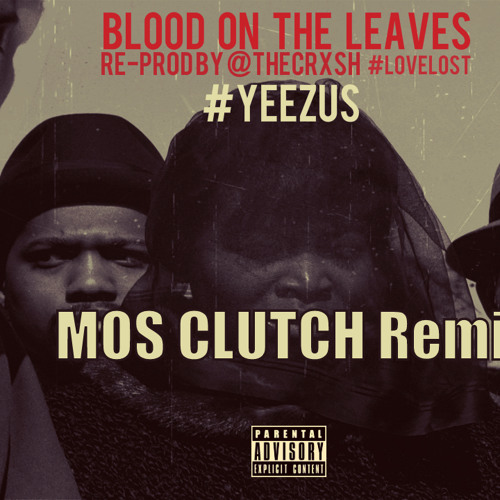 Kanye West - "Blood On The Leaves" Mos Clutch Remix!! Free Download!! by  (M)os (C)lutch