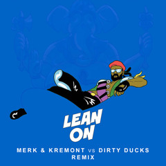 Major Lazer, DJ Snake - Lean On (Merk & Kremont Vs. Dirty Ducks Remix) [FREE DOWNLOAD=Buy]