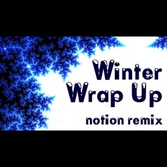 Winter Wrap Up (Notion Remix)