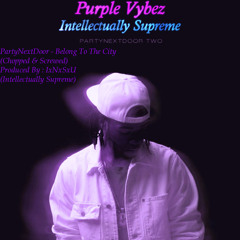 PartyNextDoor - Belong To The City (Chopped & Screwed By : Intellectually Supreme)