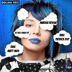 Marika Rossa - In This Chaos (Patrick DSP Remix)