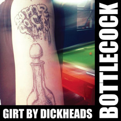 BOTTLECOCK - Girt By Dickheads