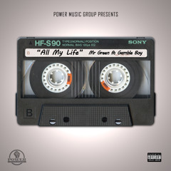 "All My Life" - Mr. Green ft. Gamble Boy (Prod. by Rino)