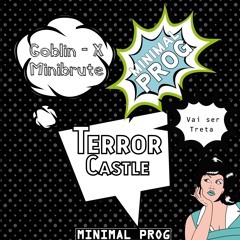 Goblin - X, MiniBrute - Terror Castle -OUT NOW