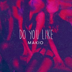 Makio - Do You Like