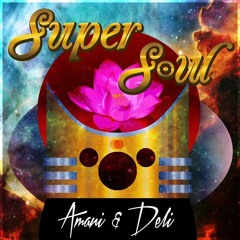 Super SOUL (Amani ft. Deli)