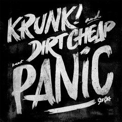 Panic - Krunk! & Dirt Cheap (Out Now on Beatport)