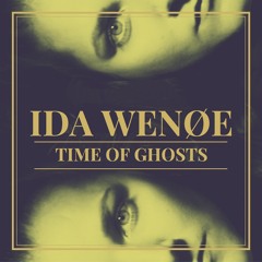 Ida Wenøe: Time Of Ghosts