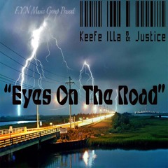 "Eyes on tha Road" Keefe Illa & Justice