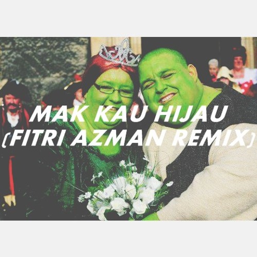 mak kau hijau meaning