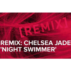 Chelsea Jade - Night Swimmer (Haioka Remix)