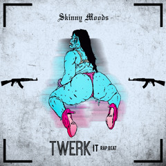 Twerk It . Skinny Moods Made It